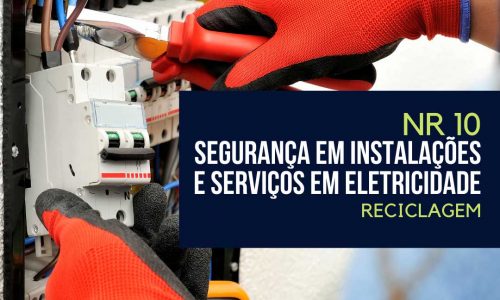 Curso de Reciclagem – NR 10 – Segurança em Instalações e Serviços em Eletricidade